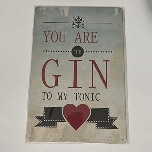 YOU ARE THE GIN TO MY TONIC Metal Sign - NEW 8x12” tin wall art